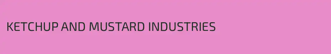 KETCHUP AND MUSTARD INDUSTRIES